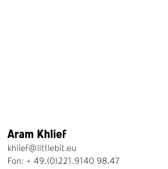 Aram Khlief khlief@littlebit.eu  Fon: + 49.(0)221.9140 98.47